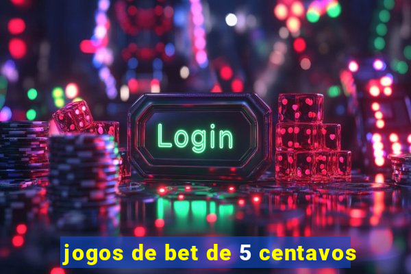 jogos de bet de 5 centavos